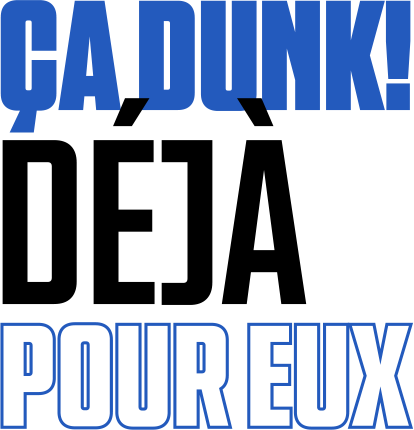 Ça dunk déjà pour eux