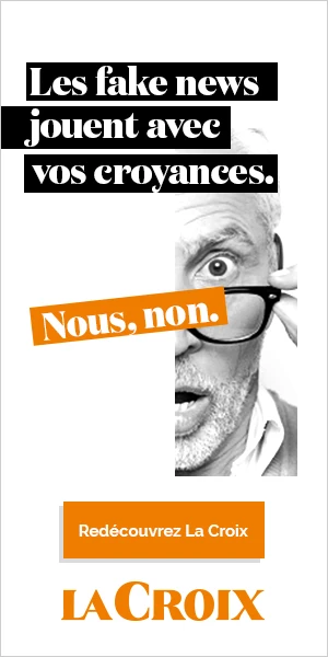 La Croix : Les fake news jouent avec vos croyances. Nous, non.