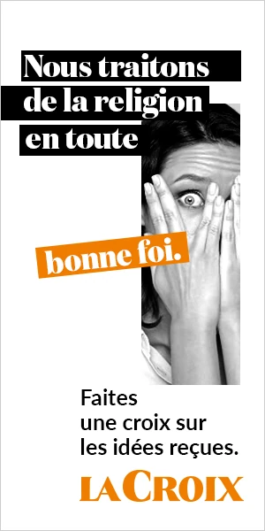 La Croix : Nous traitons de la religion en toute bonne foi